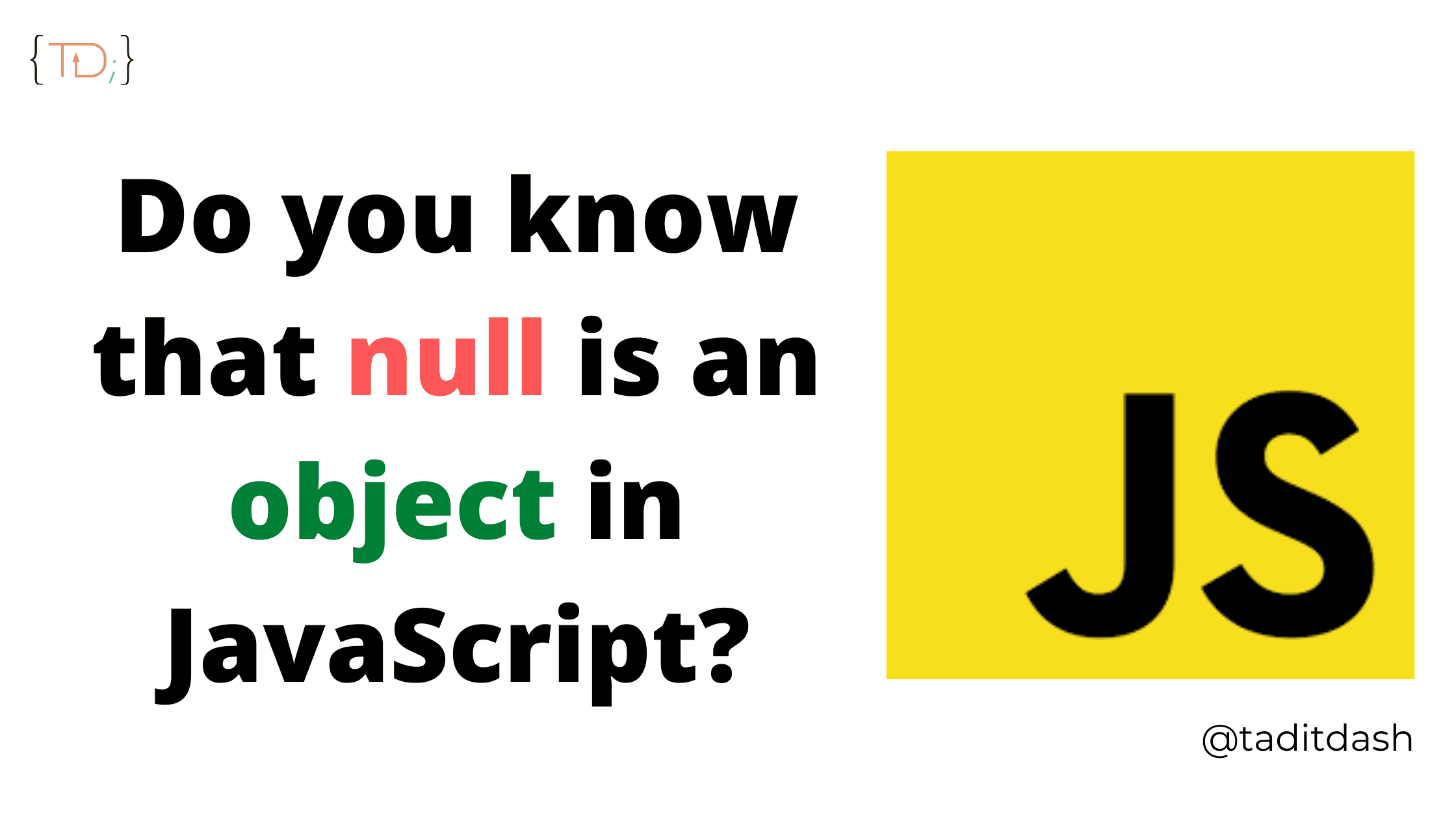 Do you know that null is an object in JavaScript?