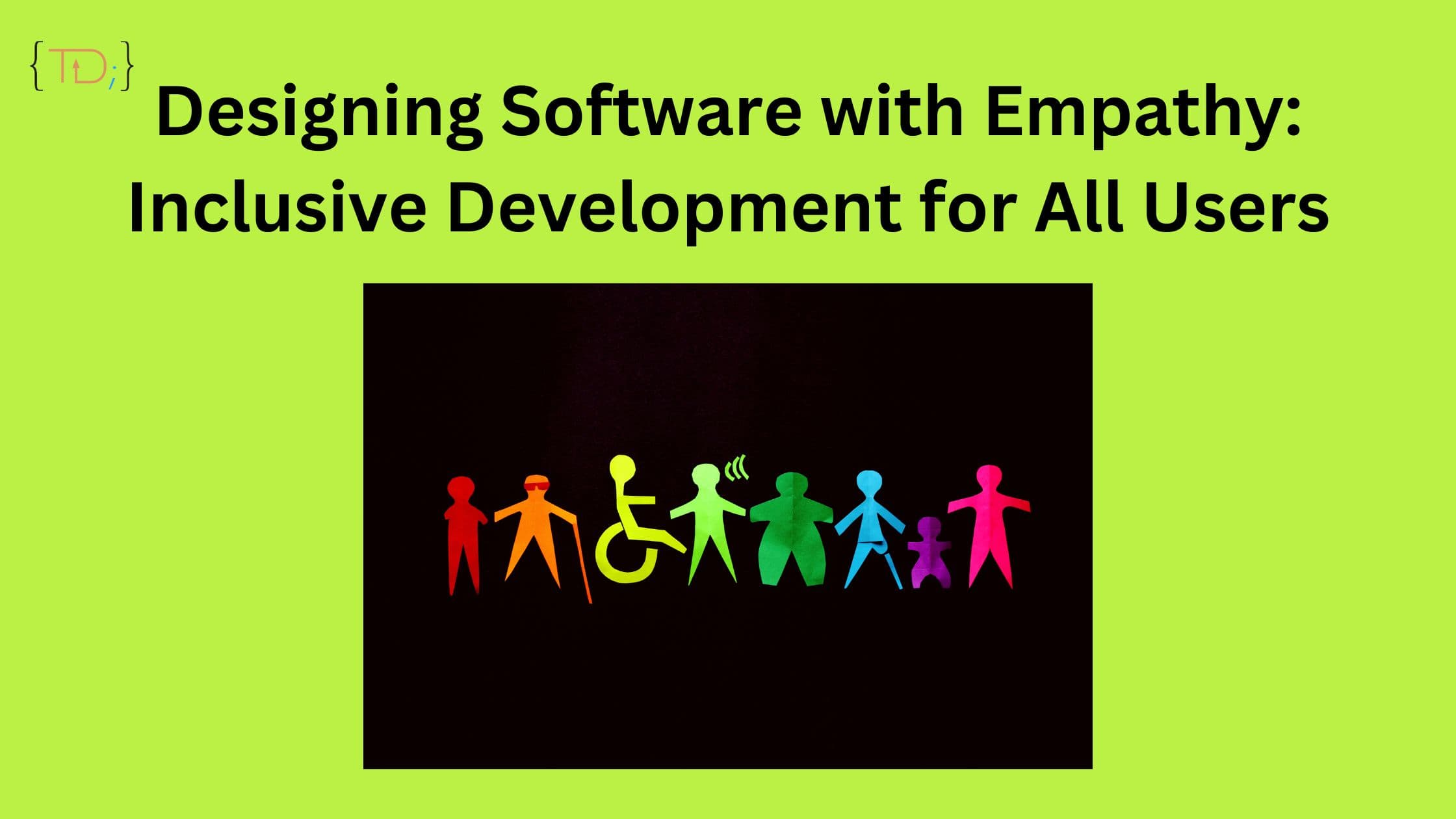 Designing Software with Empathy: Inclusive Development for All Users